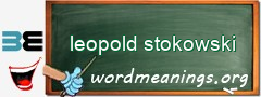 WordMeaning blackboard for leopold stokowski